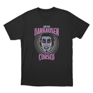 Love That Danhausen Or Be Cursed T Shirt Black